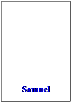 Cuadro de texto:  
 
 
 
Samuel
